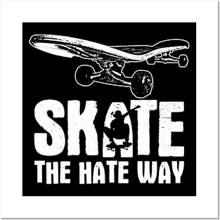 Skate The Hate Way Posters and Art